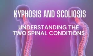 Kyphosis And Scoliosis: Understanding The Two Spinal Conditions
