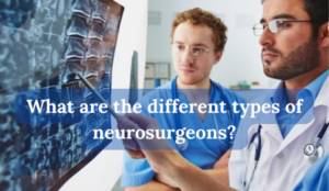 What Are The Different Types Of Neurosurgeons