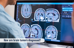 How Are Brain Tumors Diagnosed?